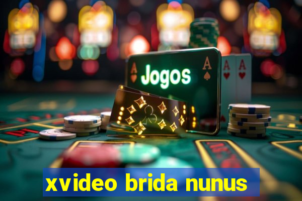 xvideo brida nunus